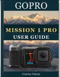 GoPro MISSION 1 PRO USER GUIDE
