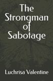 The Independently Published The Strongman of Sabotage Paperback