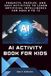 AI ACTIVITY BOOK FOR KIDS: PROJECTS, PUZZLES, AND EASY ACTIVITIES TO LEARN ARTIFICIAL INTELLIGENCE FOR AGES 8 TO 12