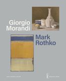 Giorgio Morandi. Mark Rothko. Ediz. italiana e inglese