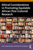 Ethical Routledge Ethical Considerations in Promoting Equitable African Post-Colonial Research Paperback