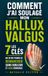 Comment J'ai Soulagé Mon Hallux Valgus: Les 7 Clés qui m’ont Permis de Remarcher Sans Douleur et Sans Chirurgie | Livre sur l’Oignon de Pied | Hallus Valgus