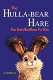 THE HULLA-BEAR HARE: Fun Read-Aloud Poems for Kids