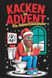 Kacken im Advent: Der lustige Klo-Adventskalender mit 24 Rätseln, Ausmalbildern und Fun Facts – das witzige Geschenk für Männer und Frauen mit Humor