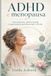 ADHD e menopausa: Concentrazione, nebbia mentale e organizzazione quotidiana dopo i 40 anni