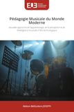 Pédagogie Musicale du Monde Moderne: Nouvelle approche de l'apprentissage, de la perception et de l'intelligence musicale à l'ère technologique