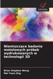 Nieniszczące OmniScriptum SRL Nieniszczące badania metalowych próbek wydrukowanych w technologii 3D