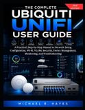 THE Ubiquiti The Complete Ubiquiti Unifi User Guide