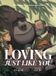 Loving, Just Like You - Hardcover