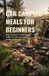Car Camping Meals for Beginners: Easy Recipes for Camp Stoves Grills Fire Pits and Simple Outdoor Kitchens
