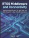 RTOS The Real-Time Systems Stack- Rtos Middleware and Connectivity