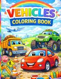 Vehicle Coloring Book for Kids Ages 3–5: Big & Easy Cars, Trucks, Tractors & Construction Vehicles for Toddlers