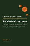 Le Matériel du tireur: Le Fusil & La Cartouche — fonctionnement, calibres, chokes, marques emblématiques, plomb et acier