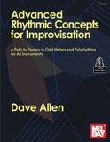 Advanced Rhythmic Concepts for Improvisation: A Path to Fluency in Odd Meters and Polyrhythms for all Instruments