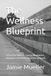 The Independently Published The Wellness Blueprint