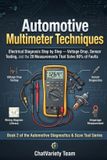 Automotive Libri GmbH Automotive Multimeter Techniques: Electrical Diagnosis Step by Step - Voltage Drop, Sensor Testing, and the 20 Measurements That Solve 90% of Faults