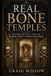 Real Bone Temples: History, Rituals, and the World’s Most Famous Ossuaries
