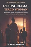 Strong Mama, Tired Woman: Raising My Children While Silently Struggling