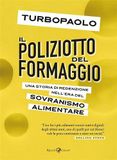 Il poliziotto del formaggio. Una storia di redenzione nell'era del sovranismo alimentare
