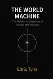 The Independently Published The World Machine: The Hidden Architecture of Reality and the Self Paperback