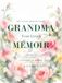 Grandma, Your Living Memoir — A Legacy in Bloom: A Guided Memory Book