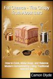 Fat Chance The Crispy Truth About Lard: How to Cook, Make Soap, and Balance Modern Homesteading Using Traditional Animal Fats