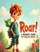 Roar! Mystical Stories Roar! A Dragon's Guide to Feeling Brave