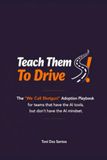 Teach Them to Drive: My AI Adoption Playbook for Teams That Have the Tools But Not the Mindset