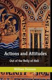 Actions and Attitudes: Out of the Belly of Hell