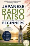 JAPANESE RADIO TAISO JAPAN'S DAILY 10-MINUTE MOVEMENT RITUAL FOR FLEXIBILITY, ENERGY, AND LONGEVITY, NO EXPERIENCE NEEDED.