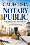 California Notary Public: Everything You Need to Pass the Exam, Get Certified, and Start Earning
