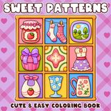 Sweet Patterns Coloring Book: Cute Bold Easy Coloring Pages for Adults and Teens Featuring Cozy Daily Patterns, Mandala Designs, and Stress Relief