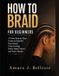 How Independently Published How to Braid For Beginners