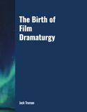 The Birth of Film Dramaturgy