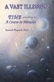 A Foundation For A Course In Miracles A Vast Illusion Paperback