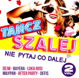Tańcz Bayera Tańcz I Szalej, Nie Pytaj Co Dalej Vol. 2 [CD]