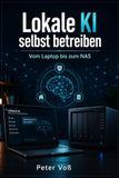 Lokale KI / Selbst betreiben / Vom Laptop bis zum NAS