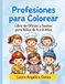Profesiones para Colorear: Libro de Oficios, Profesiones y Sueños para niños de 4 a 8 años