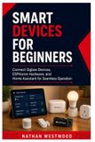 Smart Libri GmbH Smart Devices for Beginner: Connect Zigbee Devices, ESPHome Hardware, and Home Assistant for Seamless Operation
