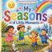 My Seasons of Little Moments: A Cozy Journey Through the Magic of Every Season