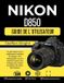 Nikon D850 Guide d'utilisation: Un guide illustré pour la configuration, la maîtrise des réglages et des fonctionnalités, avec des conseils d'experts