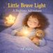 Little Independently Published Little Brave Adventures- Little Brave Light Paperback