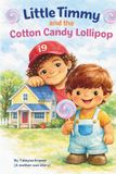 Little Timmy and the Cotton Candy Lollipop: A mother–son story