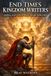 End Times Kingdom Writers: “Writing What God Is Saying Before He Returns”