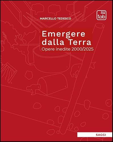Emergere dalla Terra. Opere inedite 2000/2025