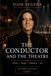 The Conductor and the Theatre: Expanded Author’s Edition