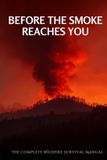 Before Libri GmbH The Complete Preparedness Guide Library- Before the Smoke Reaches You