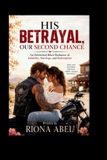 HIS Independently Published His Betrayal, Our Second Chance: An Emotional Biker Romance of Infidelity, Marriage, and Redemption Paperback