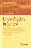 Linear Springer Linear Algebra in Context: A Gateway to the Discrete Fourier Transform, Bilinear and Sesquilinear Forms, Algebras, Tensors and Mechanics