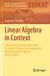 Linear Springer Linear Algebra in Context: A Gateway to the Discrete Fourier Transform, Bilinear and Sesquilinear Forms, Algebras, Tensors and Mechanics